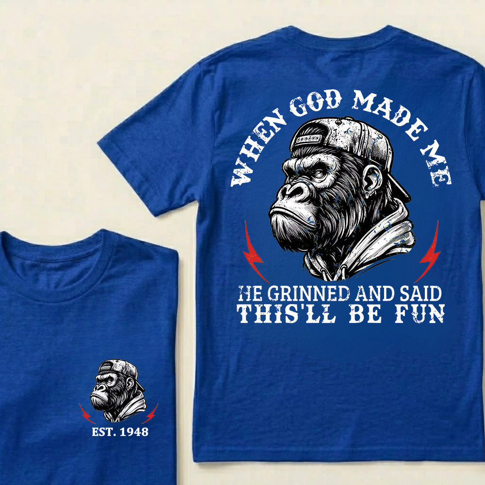 When God Made Me He Grinned And Said This'll Be Fun Custom Est.Year T-Shirt