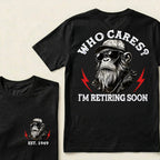 Who cares? I'm Retiring Soon Custom Est.Year T-Shirt