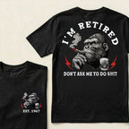 I'm Retired Don't Ask Me To Do Shit Custom Est.Year T-Shirt