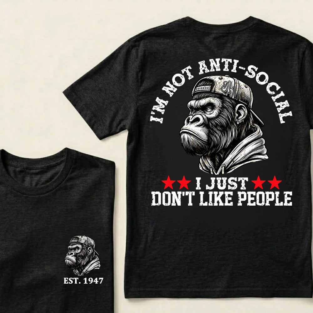 I'm Not Anti-Social I Just Don't Like People Custom Est.Year T-Shirt