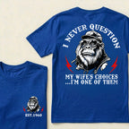 I Never Question My Wife's Choices I'm One Of Them Custom Est.Year T-Shirt
