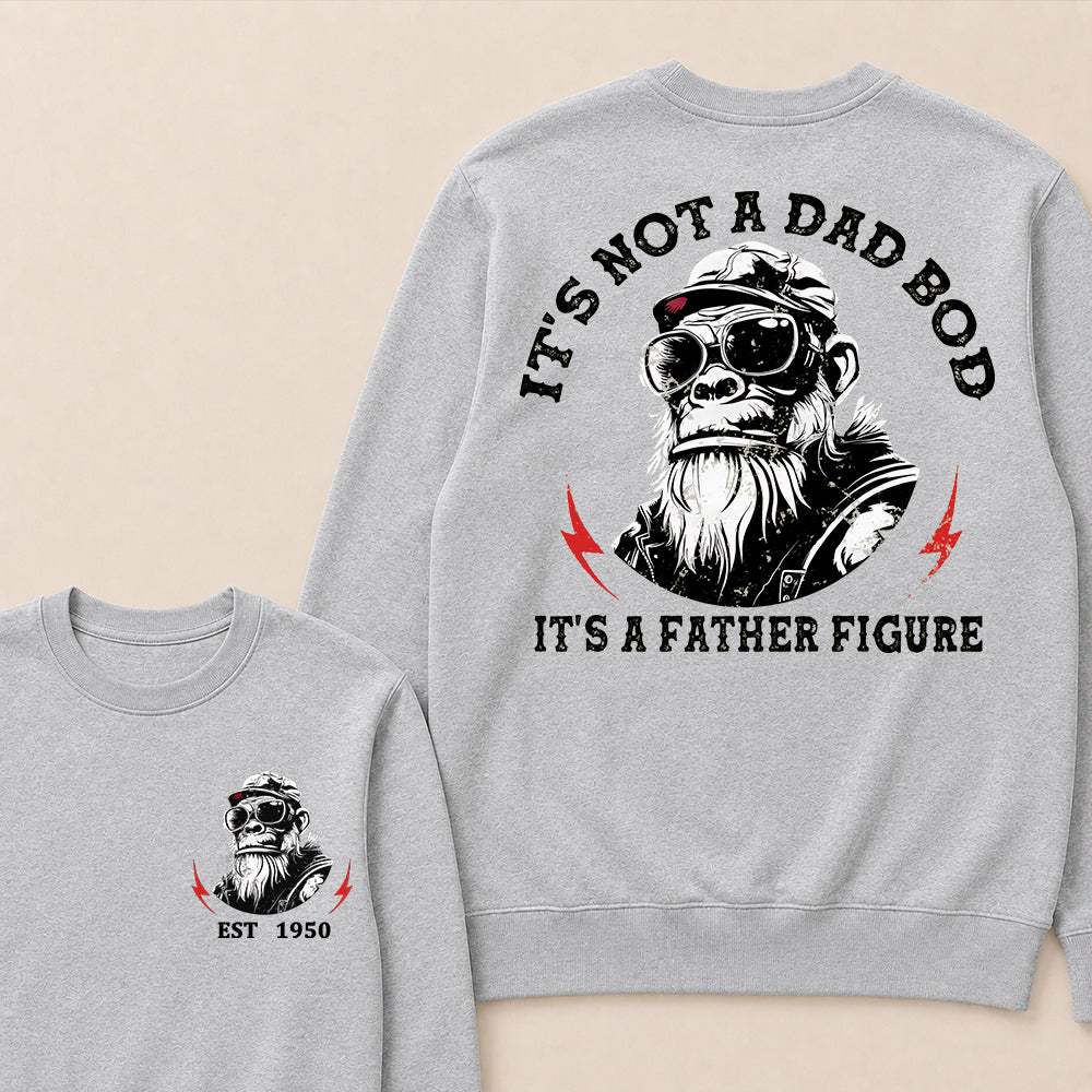 It's Not A Dad Bod It's A Father Figure Custom Est.Year Crewneck