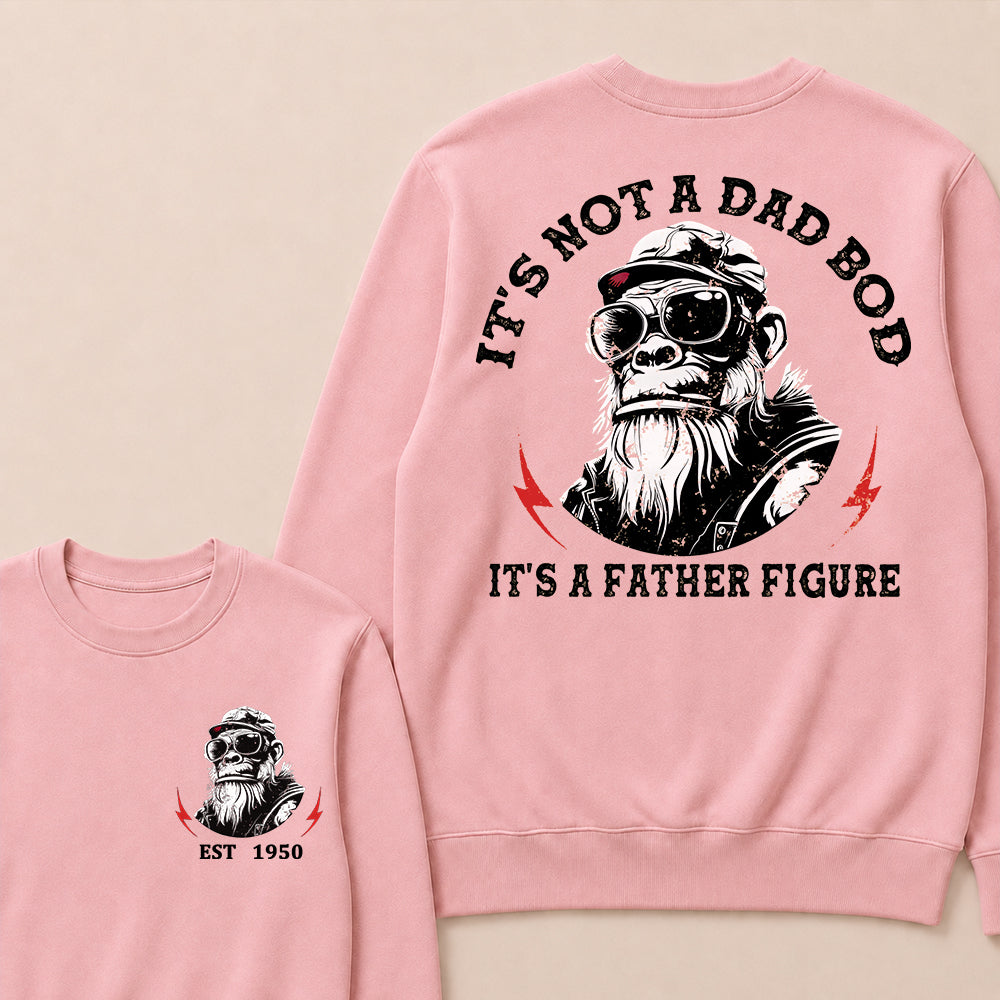 It's Not A Dad Bod It's A Father Figure Custom Est.Year Crewneck