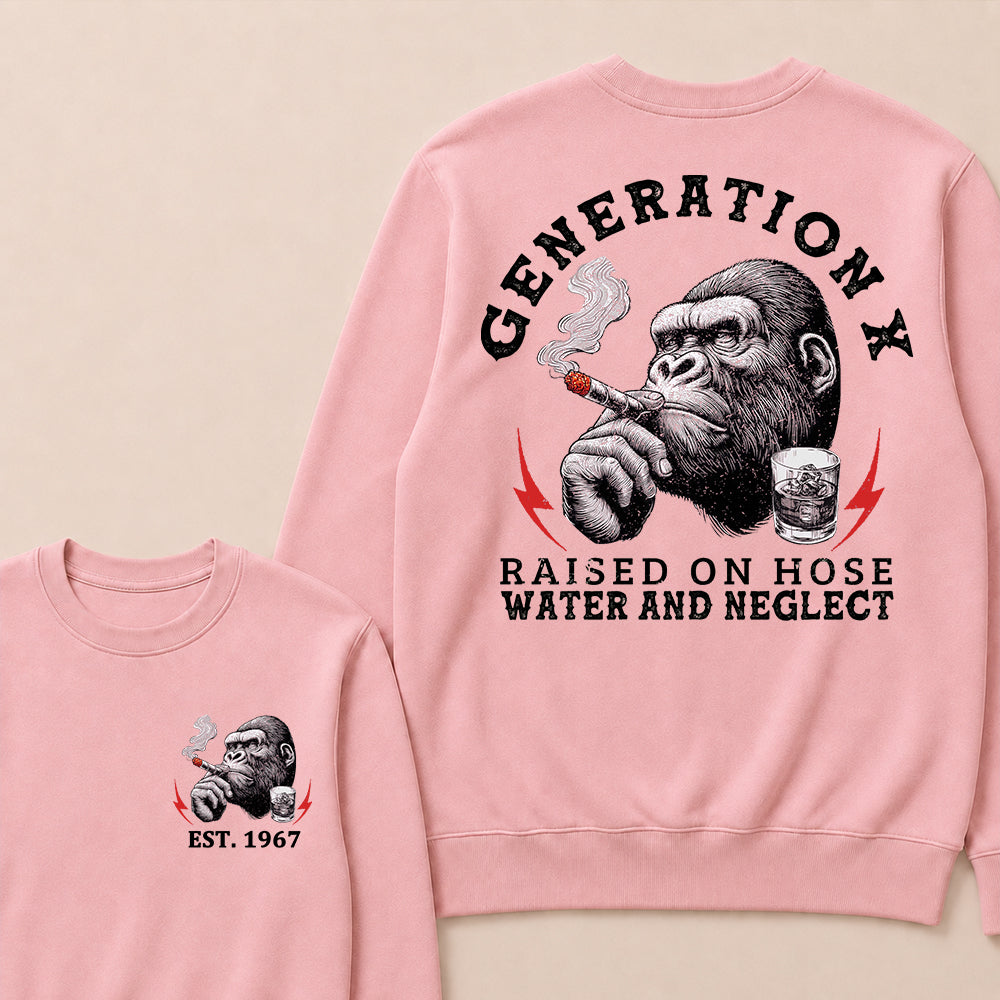 Generation X Raised On Hose Water And Neglect Custom Est.Year Crewneck