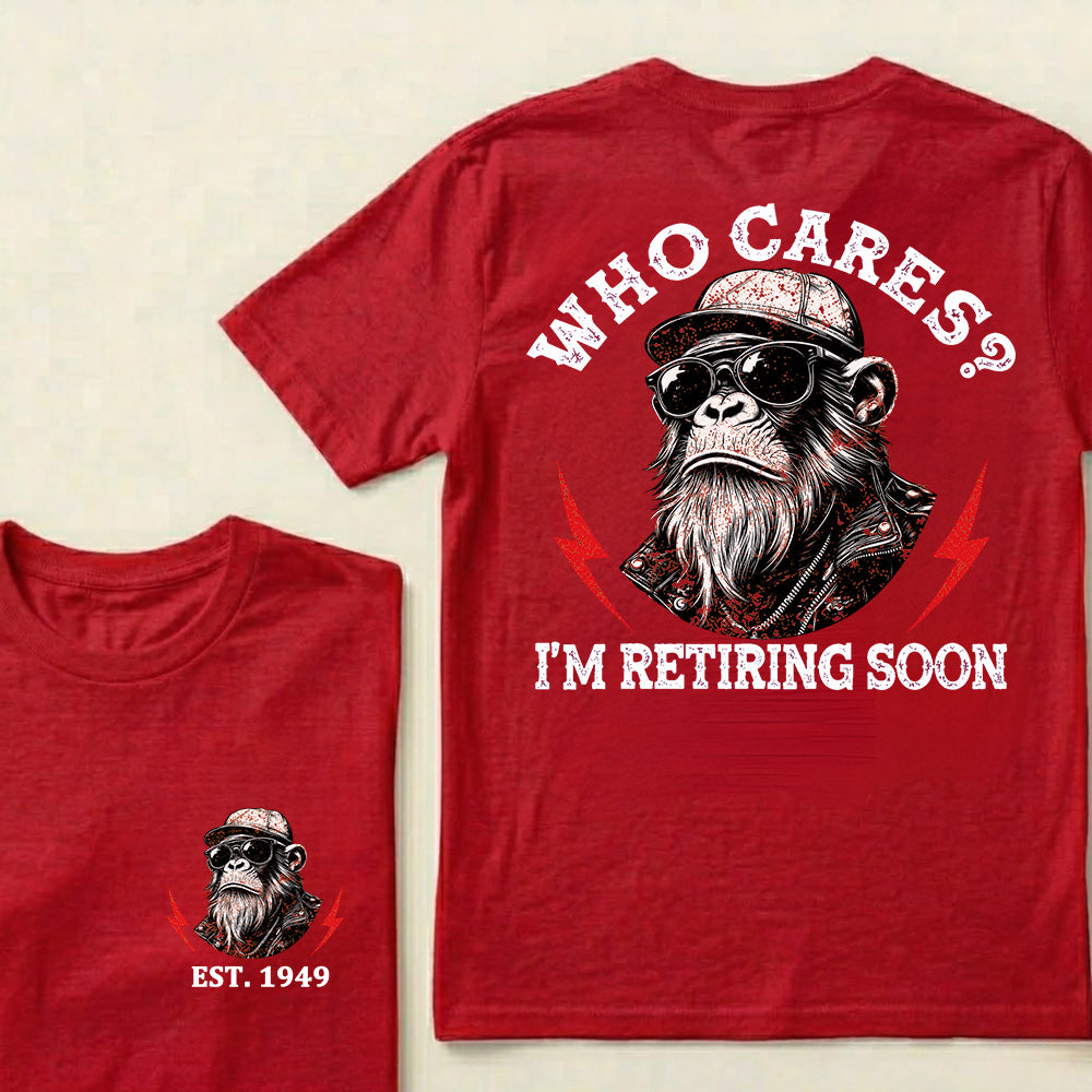 Who cares? I'm Retiring Soon Custom Est.Year T-Shirt
