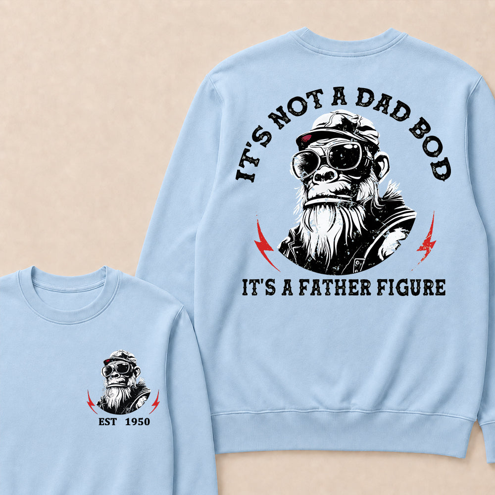 It's Not A Dad Bod It's A Father Figure Custom Est.Year Crewneck