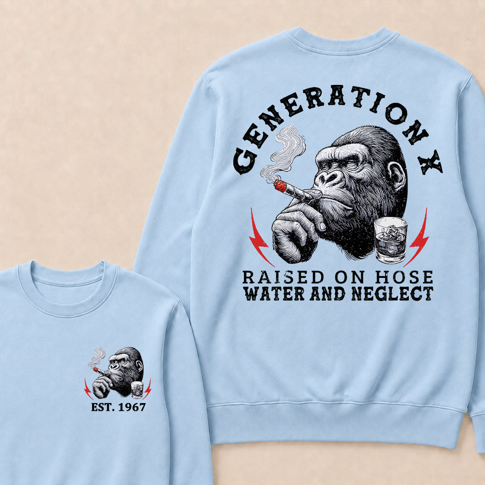 Generation X Raised On Hose Water And Neglect Custom Est.Year Crewneck