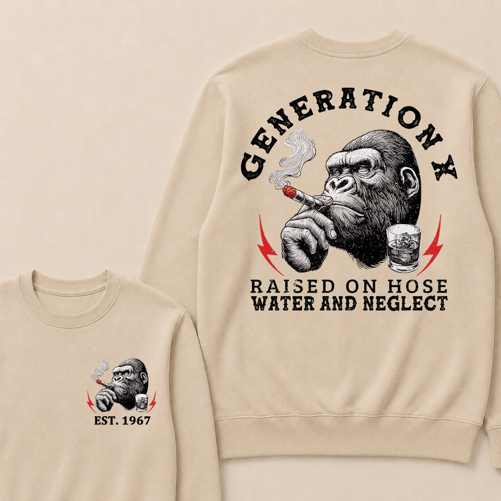 Generation X Raised On Hose Water And Neglect Custom Est.Year Crewneck
