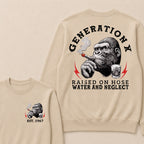 Generation X Raised On Hose Water And Neglect Custom Est.Year Crewneck