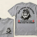Too Young To Retire Too Broke To Quit Too Fat To Strip Custom Est.Year T-Shirt