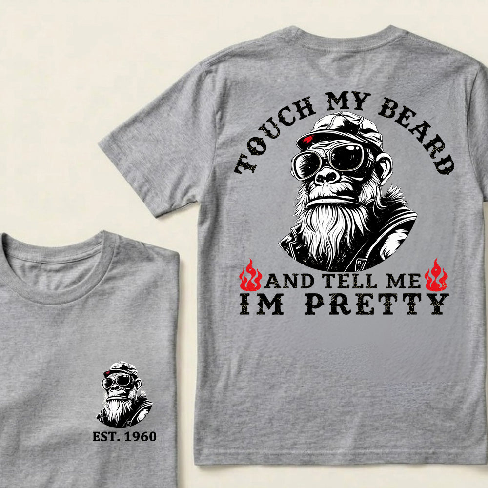 Touch My Beard And Tell Me I'm Pretty Custom Est.Year T-Shirt