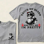 Touch My Beard And Tell Me I'm Pretty Custom Est.Year T-Shirt