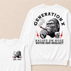 Generation X Raised On Hose Water And Neglect Custom Est.Year Crewneck