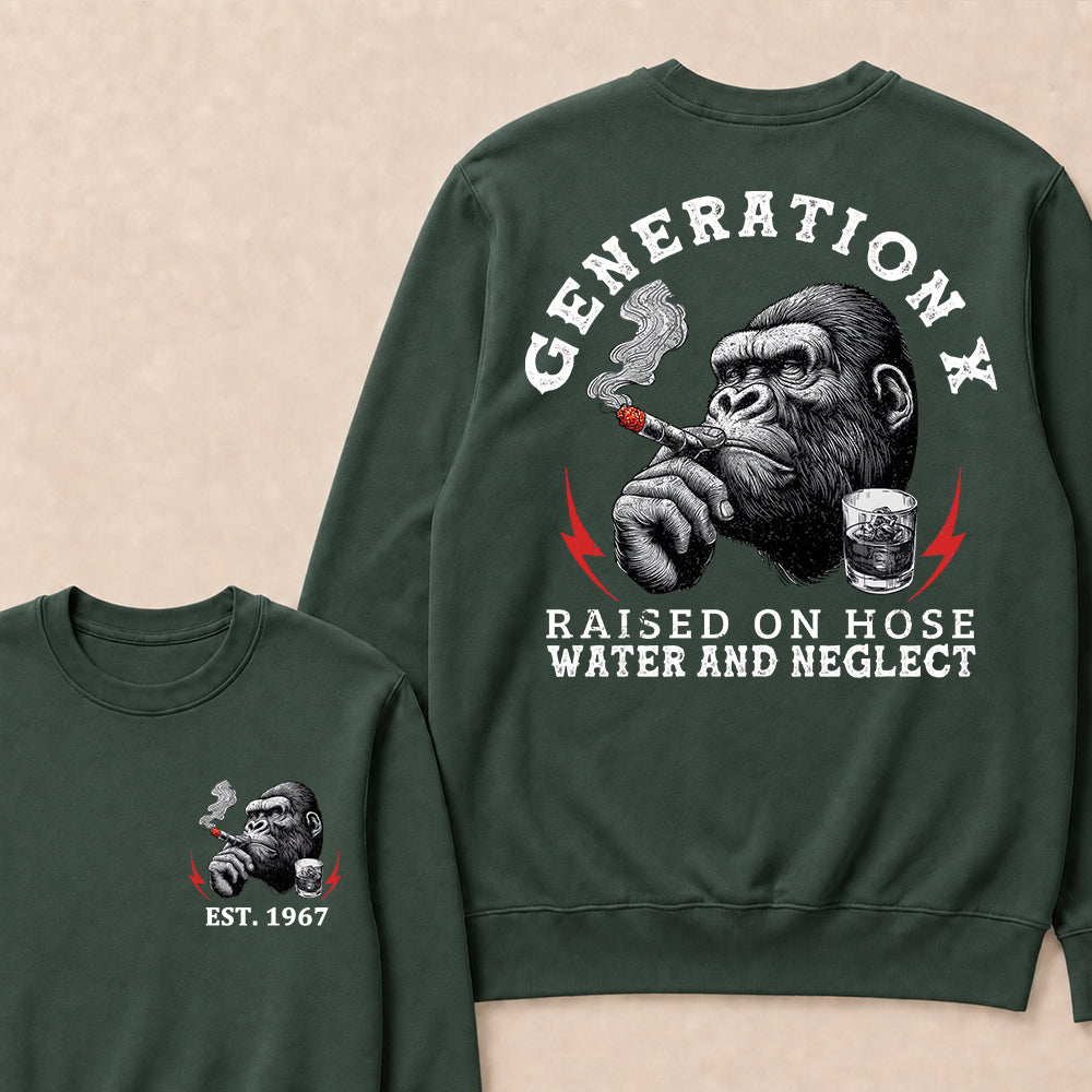 Generation X Raised On Hose Water And Neglect Custom Est.Year Crewneck