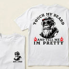 Touch My Beard And Tell Me I'm Pretty Custom Est.Year T-Shirt