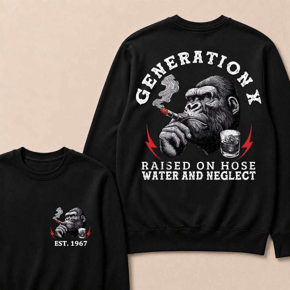 Generation X Raised On Hose Water And Neglect Custom Est.Year Crewneck
