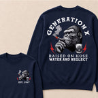 Generation X Raised On Hose Water And Neglect Custom Est.Year Crewneck