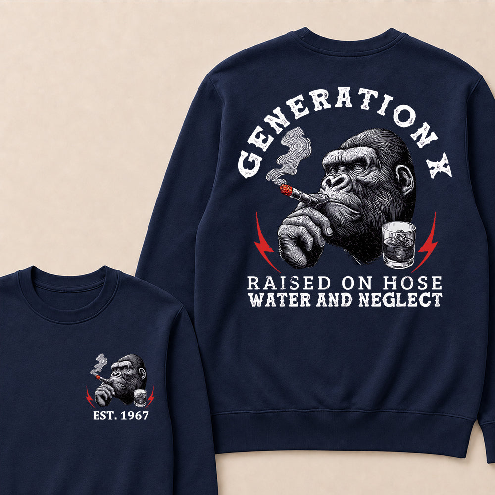 Generation X Raised On Hose Water And Neglect Custom Est.Year Crewneck