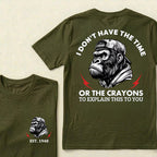 I Don't Have The Time Or The Crayons To Explain This To You Custom Est.Year T-Shirt