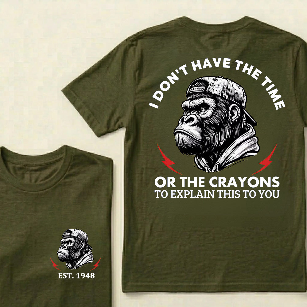 I Don't Have The Time Or The Crayons To Explain This To You Custom Est.Year T-Shirt