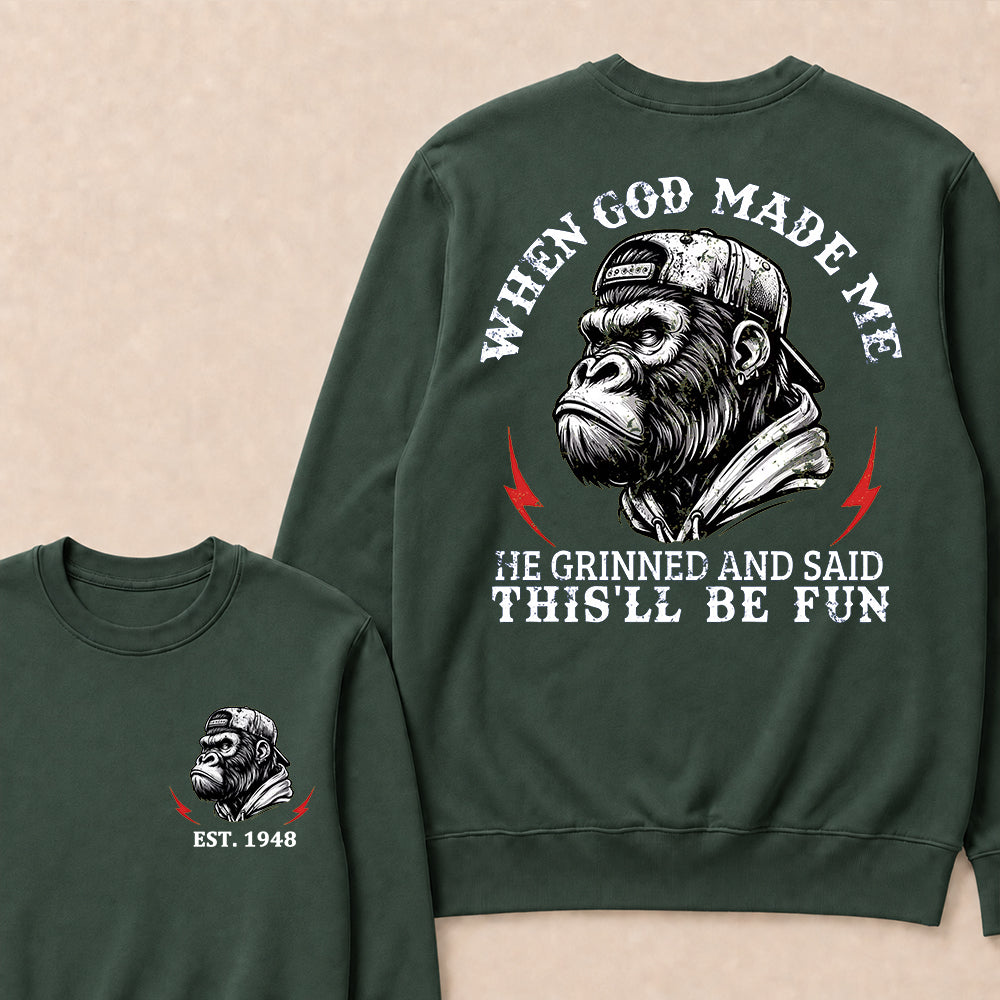 When God Made Me He Grinned And Said This'll Be Fun Custom Est.Year Crewneck