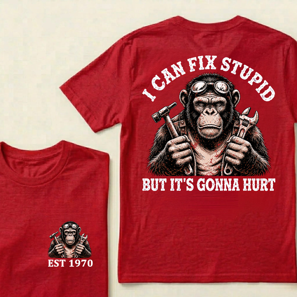 I Can Fix Stupid But It's Gonna Hurt Custom Est.Year T-Shirt