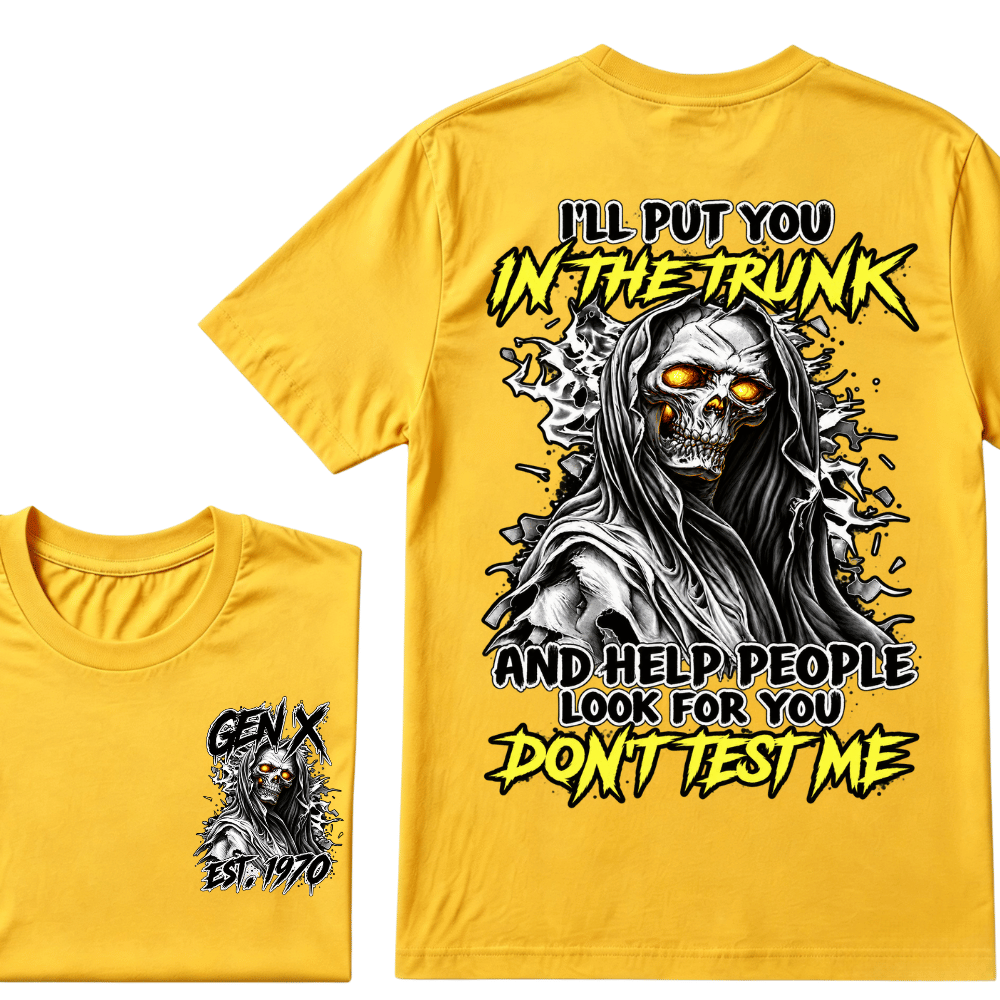 Custom EST.Year I'll Put You In The Trunk And Help People Look For You Don't Test Me T-Shirts