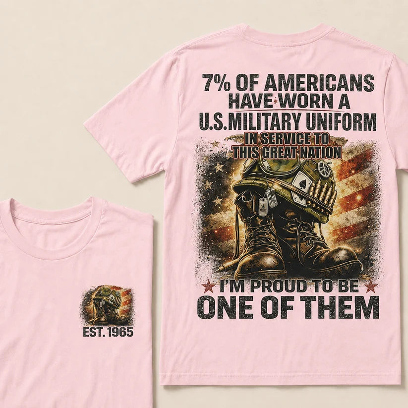 7% Of Americans Have Worn A US Military Uniform I'm Proud To Be One Of Them EST.Year Front Back Print Veteran Graphic T-Shirt