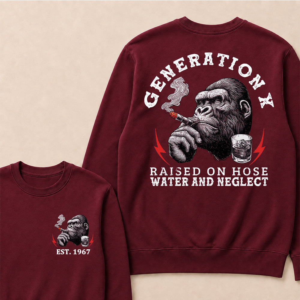Generation X Raised On Hose Water And Neglect Custom Est.Year Crewneck