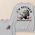 I'm Retired Don't Ask Me To Do Shit Custom Est.Year Crewneck