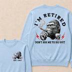 I'm Retired Don't Ask Me To Do Shit Custom Est.Year Crewneck