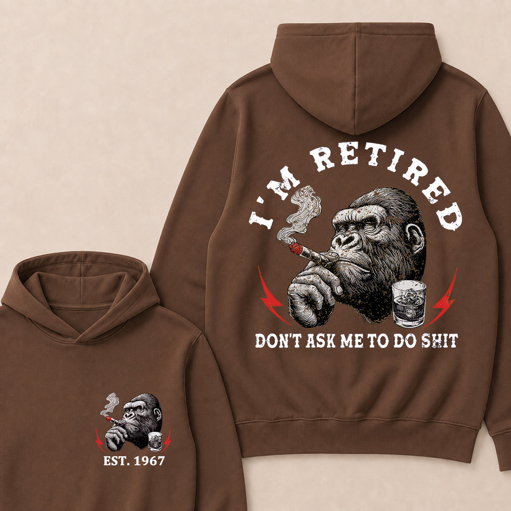 I'm Retired Don't Ask Me To Do Shit Custom Est.Year Hoodie