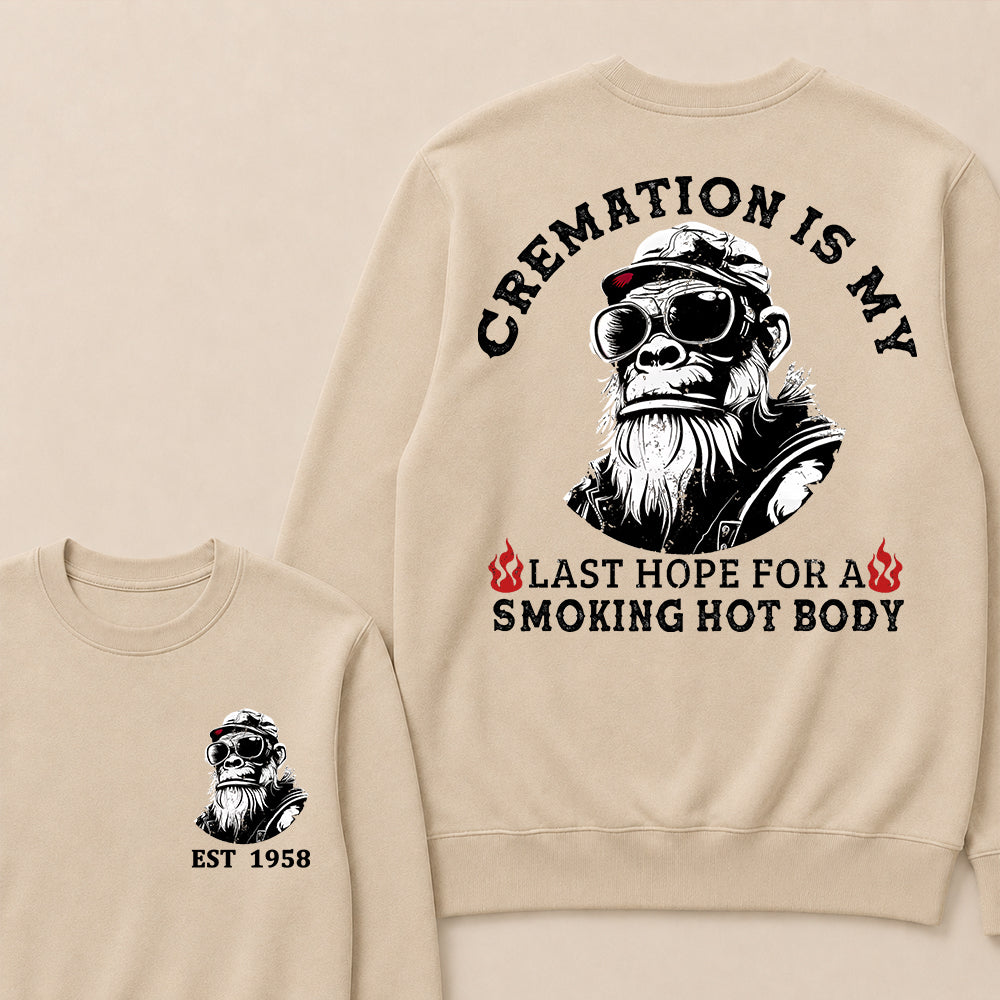 Cremation Is My Last Hope For A Smoking Hot Body Custom Est.Year Crewneck