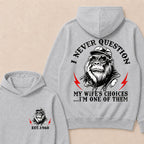 I Never Question My Wife's Choices I'm One Of Them Custom Est.Year Hoodie