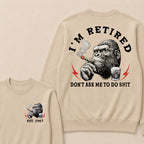 I'm Retired Don't Ask Me To Do Shit Custom Est.Year Crewneck