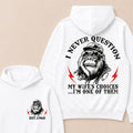 I Never Question My Wife's Choices I'm One Of Them Custom Est.Year Hoodie