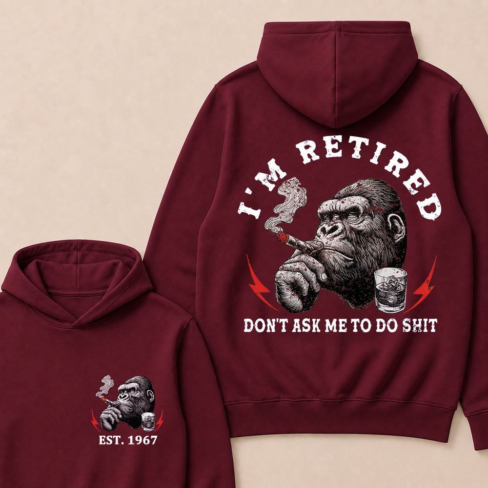 I'm Retired Don't Ask Me To Do Shit Custom Est.Year Hoodie