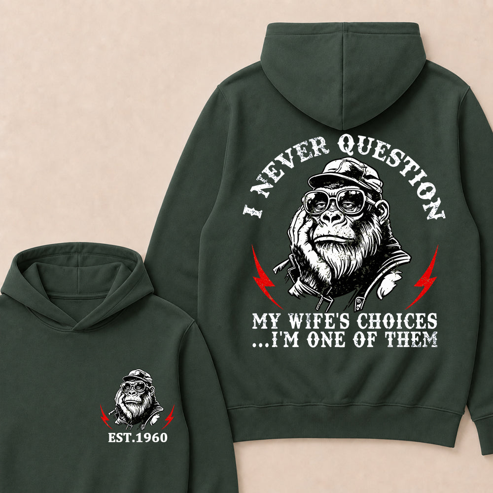 I Never Question My Wife's Choices I'm One Of Them Custom Est.Year Hoodie