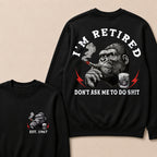 I'm Retired Don't Ask Me To Do Shit Custom Est.Year Crewneck