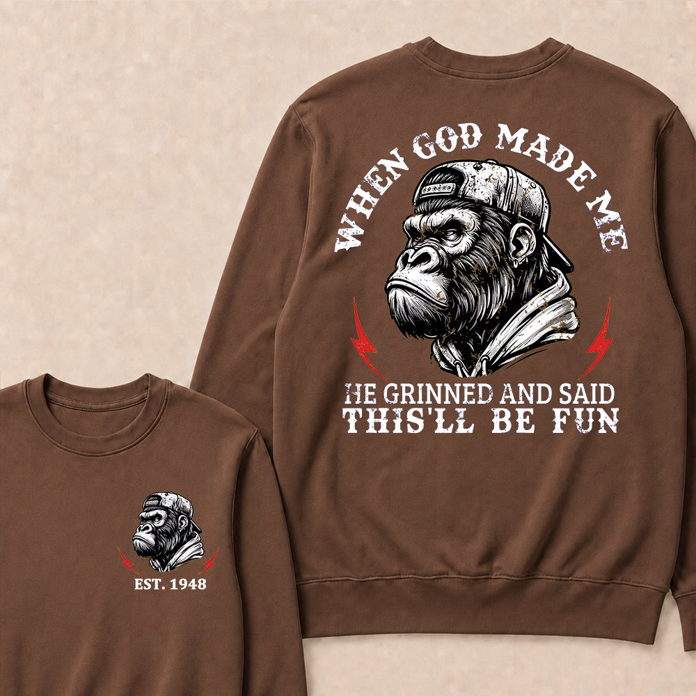 When God Made Me He Grinned And Said This'll Be Fun Custom Est.Year Crewneck