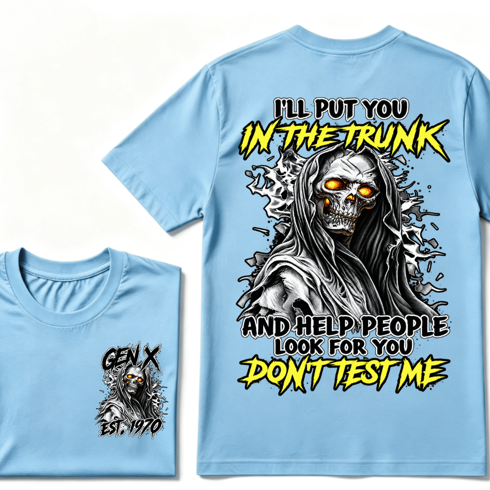 Custom EST.Year I'll Put You In The Trunk And Help People Look For You Don't Test Me T-Shirts