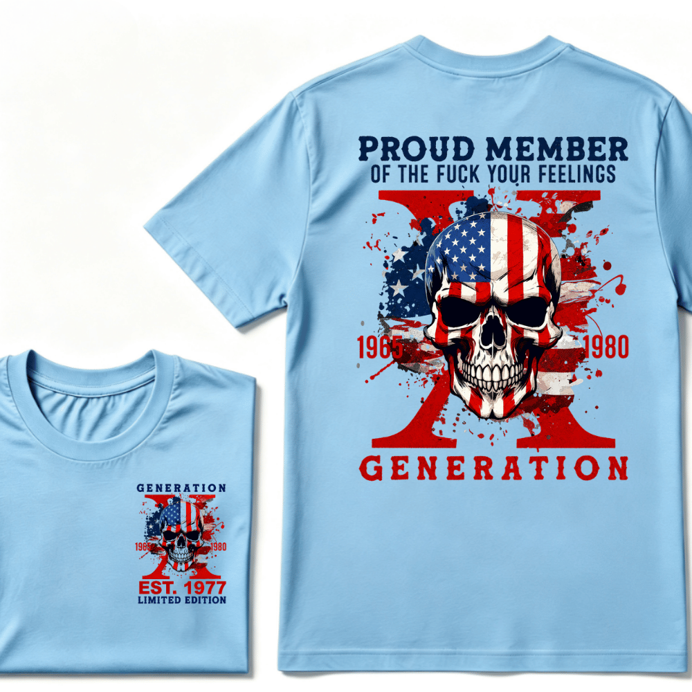 PROUD MEMBER OF THE FUCK YOUR FEELINGS 1965 1980 GEN X Custom Your Year T-Shirt