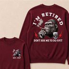 I'm Retired Don't Ask Me To Do Shit Custom Est.Year Crewneck