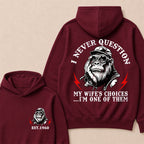 I Never Question My Wife's Choices I'm One Of Them Custom Est.Year Hoodie