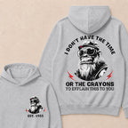 I Don't Have The Time Or The Crayons To Explain This To You Custom Est.Year Hoodie