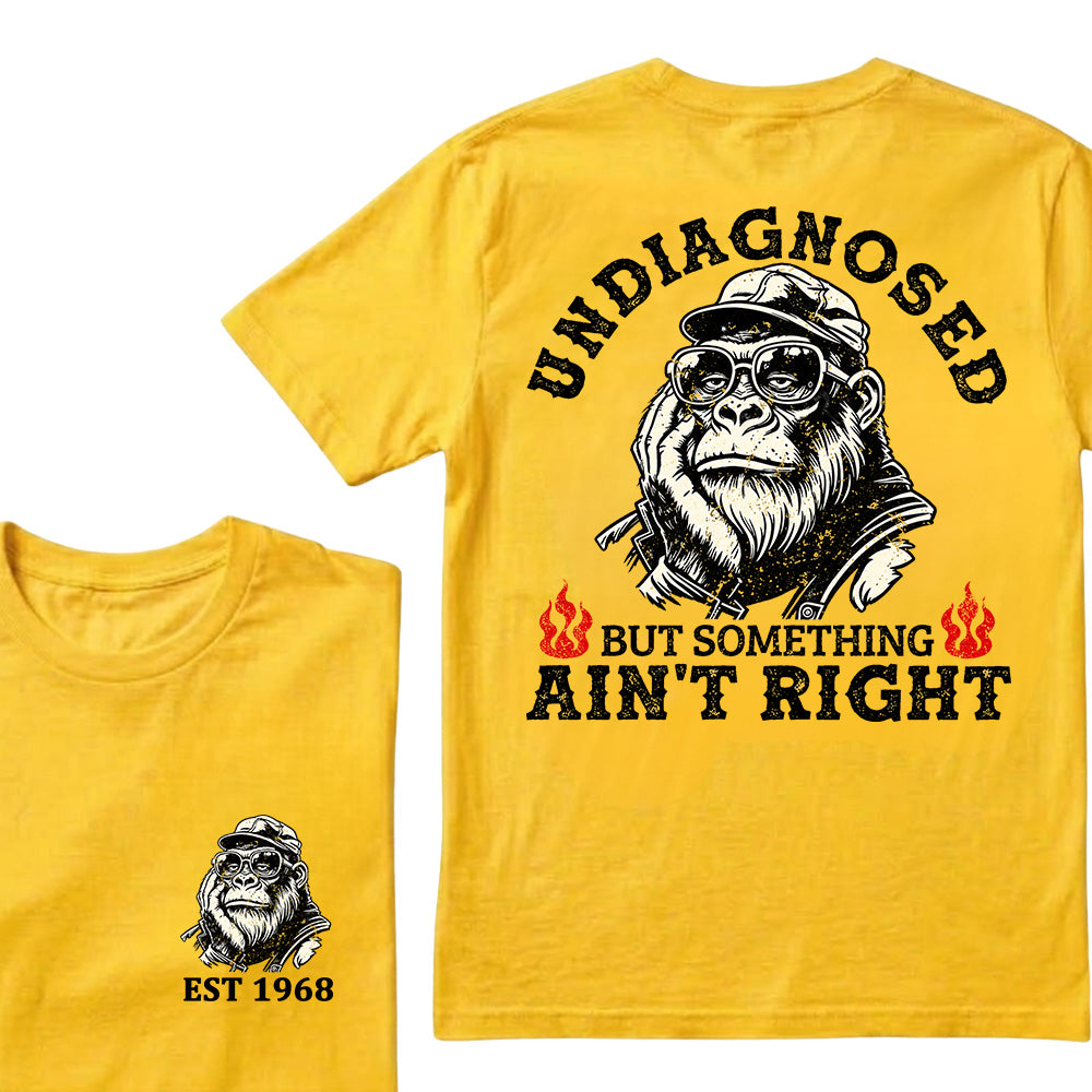 Undiagnosed But Something Ain't Right Custom Est.Year T-Shirt