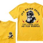 It's Weird Being The Same Age As Old People Custom Est.Year T-Shirt