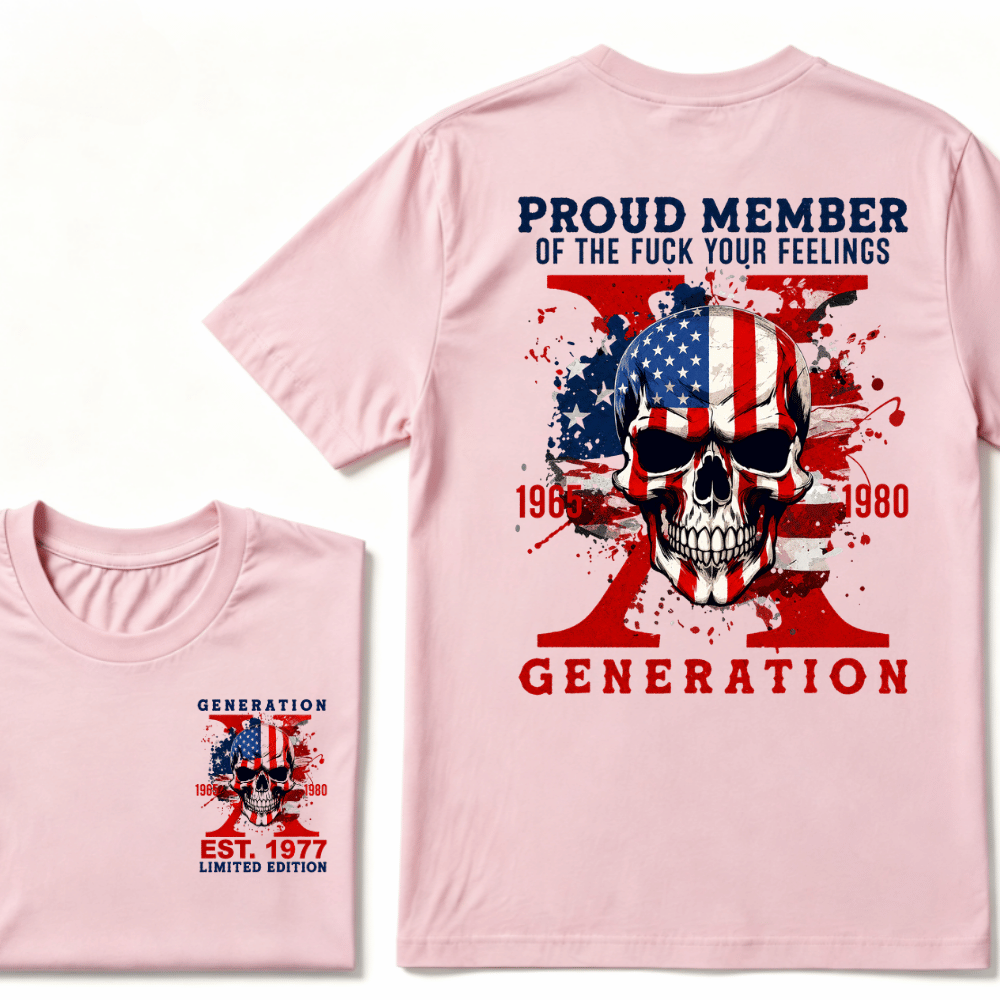 PROUD MEMBER OF THE FUCK YOUR FEELINGS 1965 1980 GEN X Custom Your Year T-Shirt