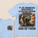 7% Of Americans Have Worn A US Military Uniform I'm Proud To Be One Of Them EST.Year Front Back Print Veteran Graphic T-Shirt