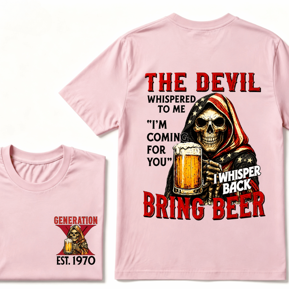 Custom EST.Year The Devil Whispered To Me "I'm Coming For You" I Whisper Back Bring Beer Graphic T‑Shirt